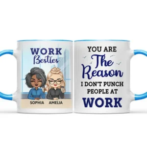 You Are The Reason I Don't Punch People At Work - Funny, Anniversary, Birthday Gifts For Colleagues, Coworker, Besties - Personalized Custom Accent Mug - Black M0505212037