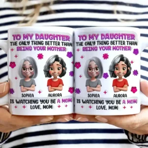 Watching You Be A Mom Daughter Mother - 3D Inflated Effect Printed Mug, Personalized White Edge-to-Edge Mug