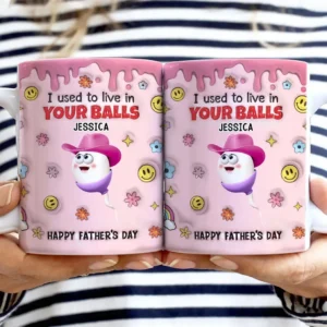 We Used To Lived In Your Balls Dad - 3D Inflated Effect Printed Mug, Personalized White Edge-to-Edge Mug