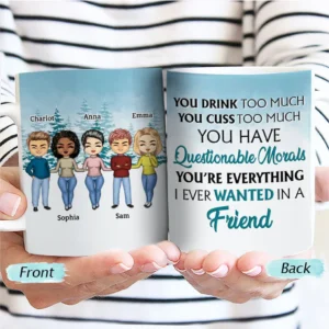 You Drink Too Much Friends - BFF Bestie Gift - Personalized Custom White Edge-to-Edge Mug