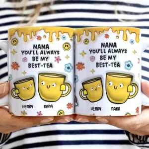 Nanny You'll Always Be My Best-Tea - 3D Inflated Effect Printed Mug, Personalized White Edge-to-Edge Mug