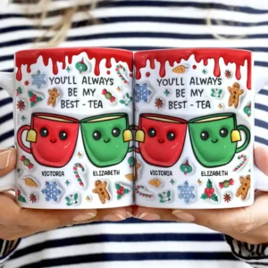 You'll Always Be My Best-Tea Christmas - 3D Inflated Effect Printed Mug, Personalized White Edge-to-Edge Mug