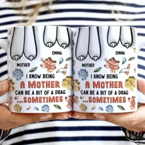 Being A Mother Can Be A Bit Of A Drag - 3D Inflated Effect Printed Mug, Personalized White Edge-to-Edge Mug